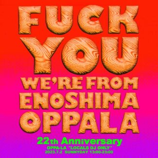 2023.7.02.SUN<br>OPPA-LA 22th Anniversary！！  OPPA-LA  " LOCALS DJ ONLY "