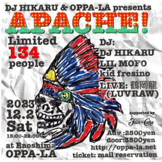 <span class="sold">[thanx SOLD OUT]</span>2023.12.02.SAT<br>DJ 光 & OPPA-LA presents - Apache！ -