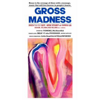 2023.11.11.SAT<br>“GROSS MADNESS”