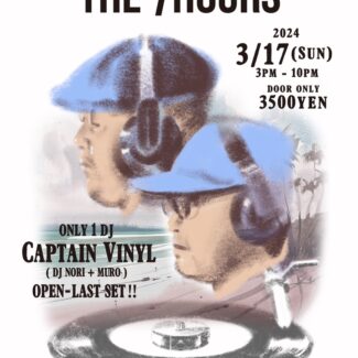 2024.03.14.SUN<br>oppa-la presents " the 7hours "only 1 dj<br>Captain Vinyl ( DJ NORI + MURO )<br> OPEN- LAST SET！！