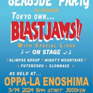 2024.09.14.SAT<br> BLAST JAMS!!<br> “SEASIDE” PARTY